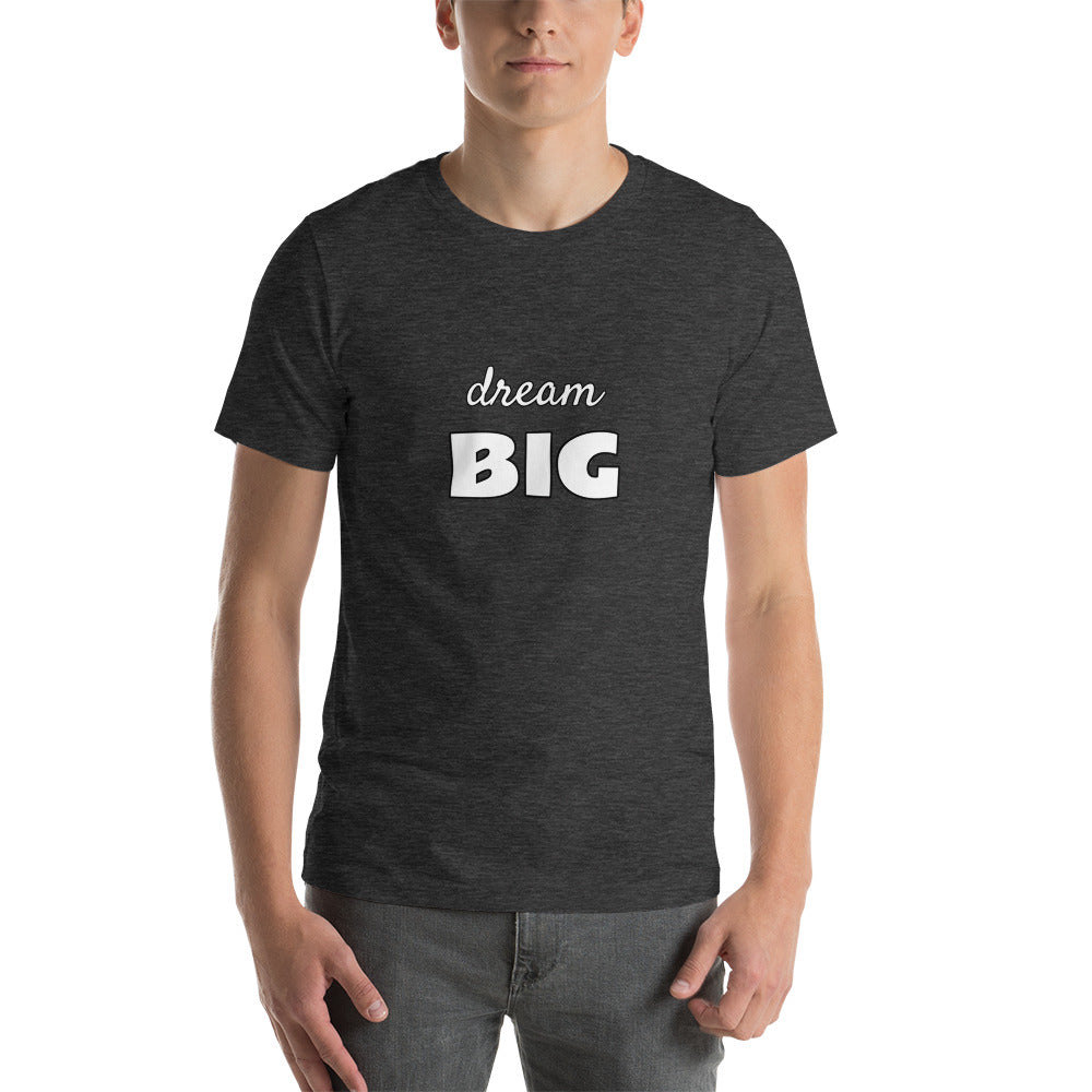 dream BIG - Short-Sleeve Unisex Tee