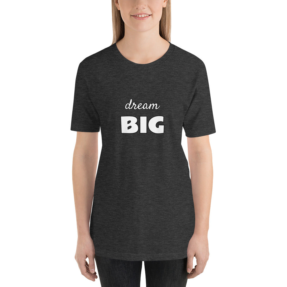 dream BIG - Short-Sleeve Unisex Tee