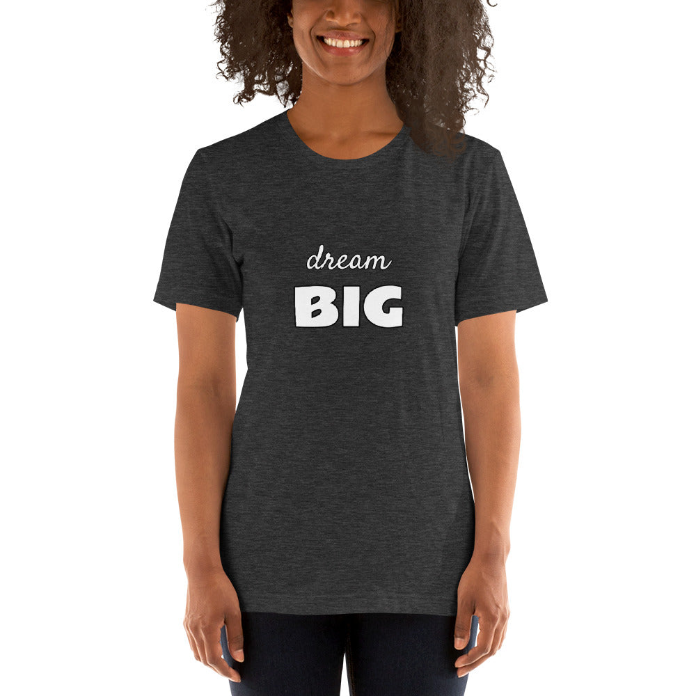 dream BIG - Short-Sleeve Unisex Tee
