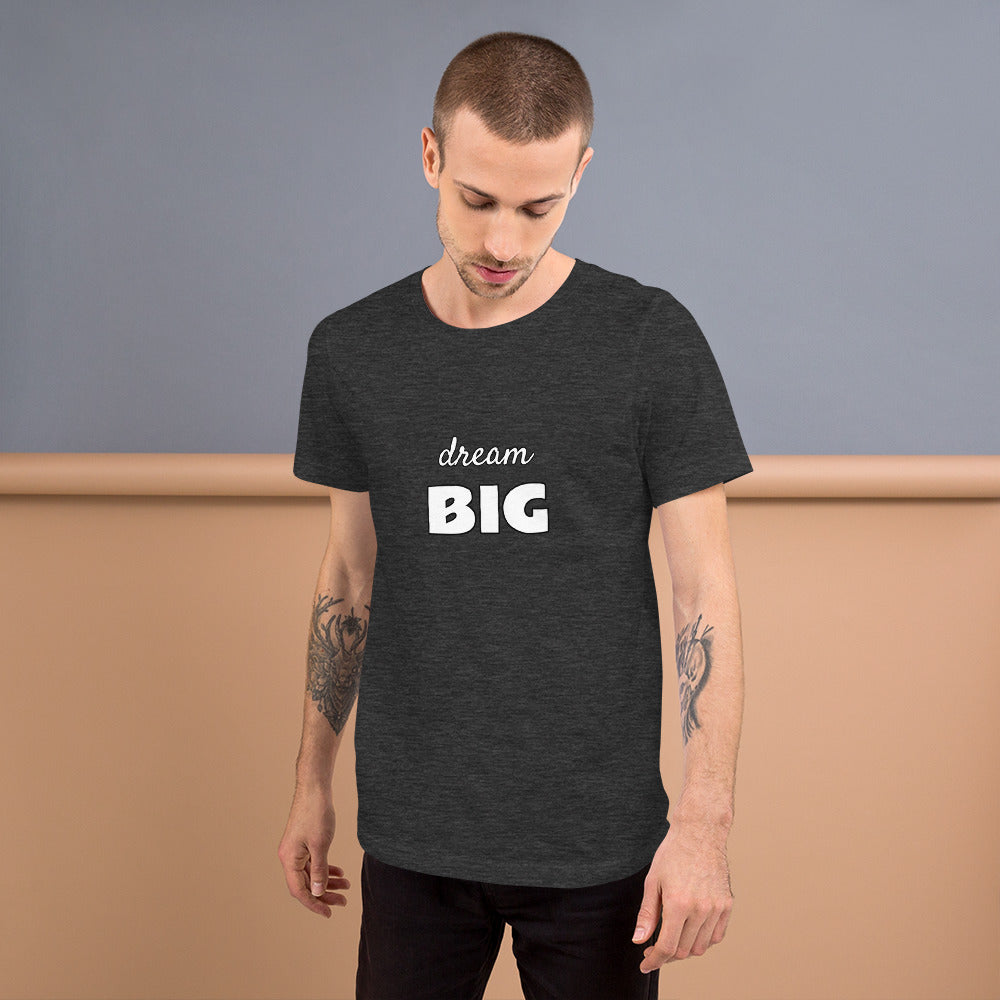 dream BIG - Short-Sleeve Unisex Tee