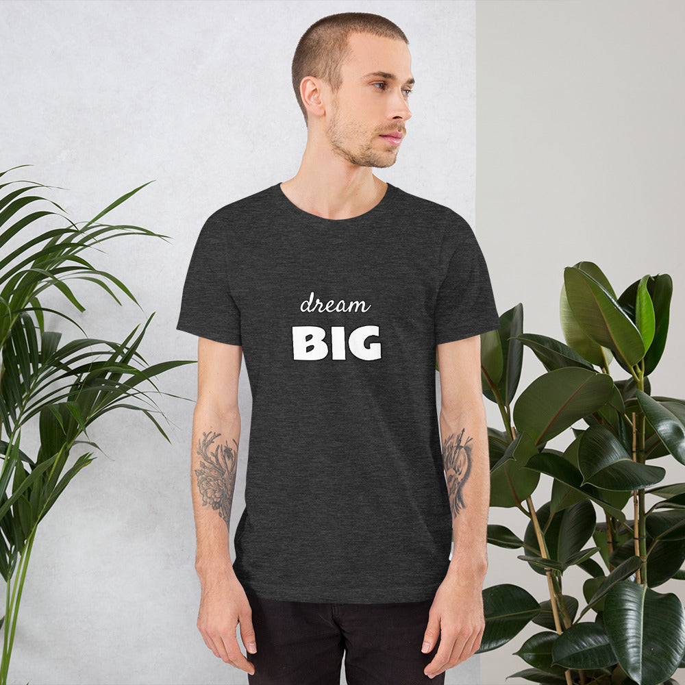 dream BIG - Short-Sleeve Unisex Tee