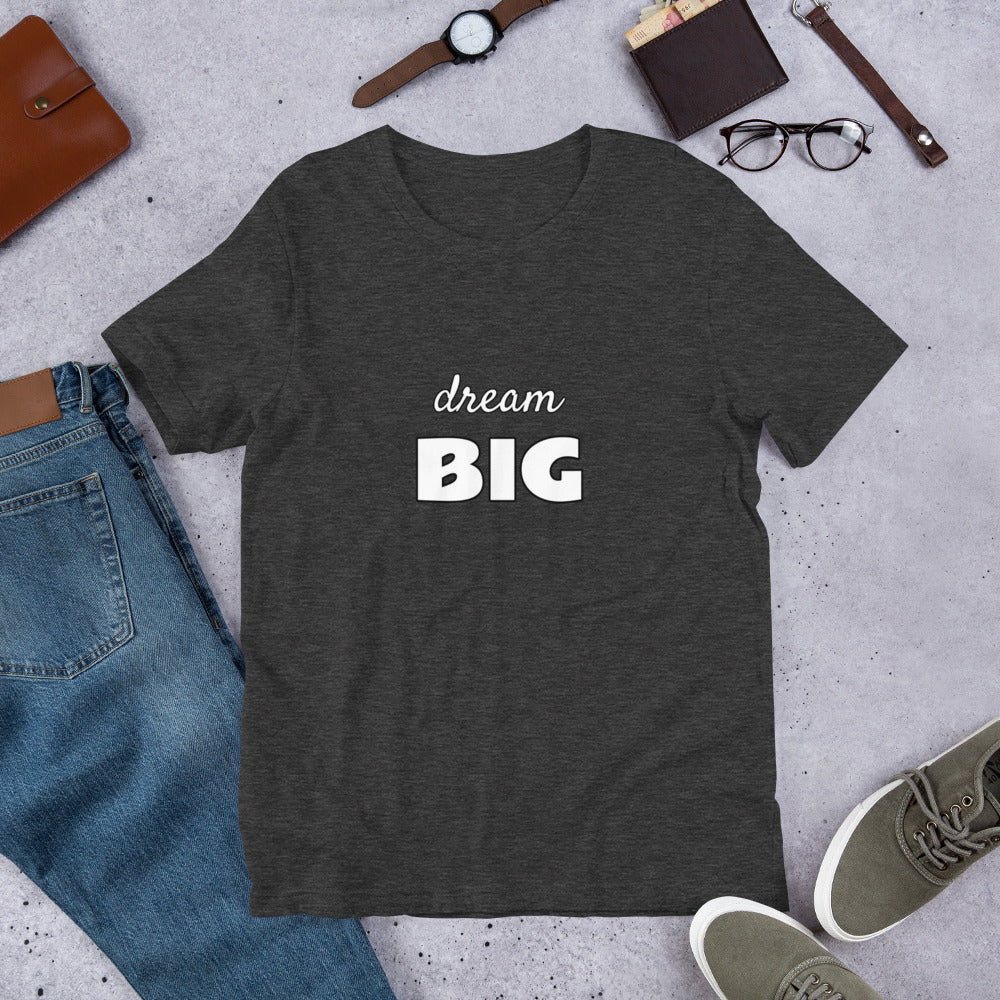 dream BIG - Short-Sleeve Unisex Tee