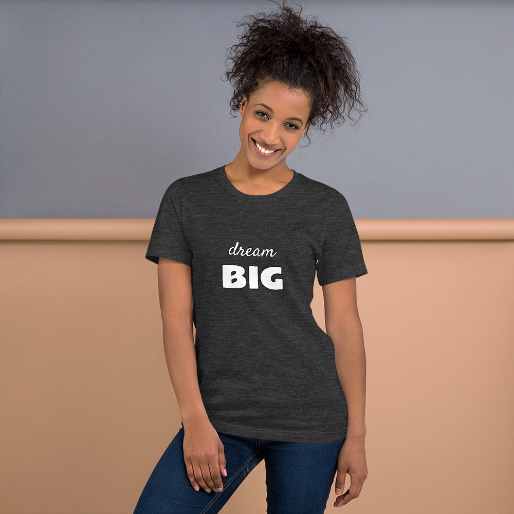 dream BIG - Short-Sleeve Unisex Tee