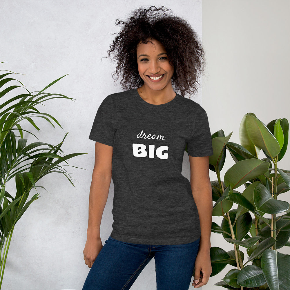 dream BIG - Short-Sleeve Unisex Tee