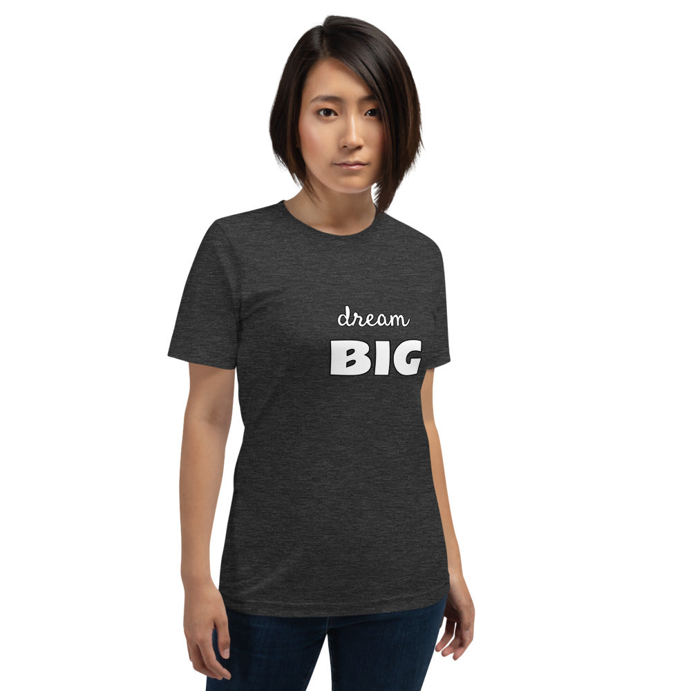 dream BIG - Short-Sleeve Unisex Tee