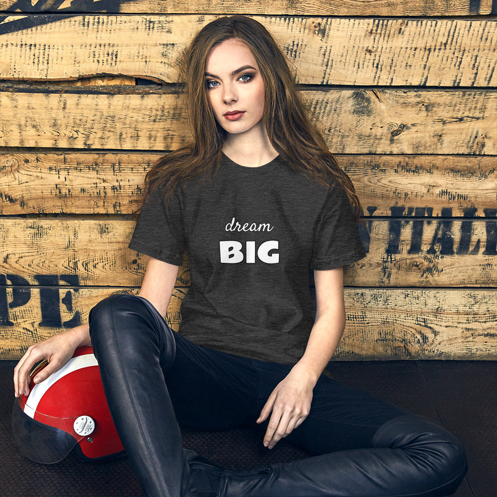 dream BIG - Short-Sleeve Unisex Tee