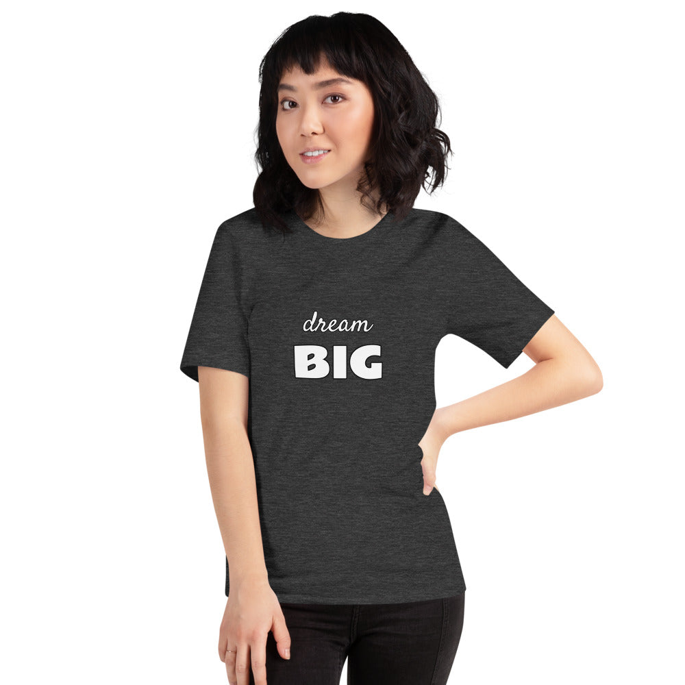 dream BIG - Short-Sleeve Unisex Tee