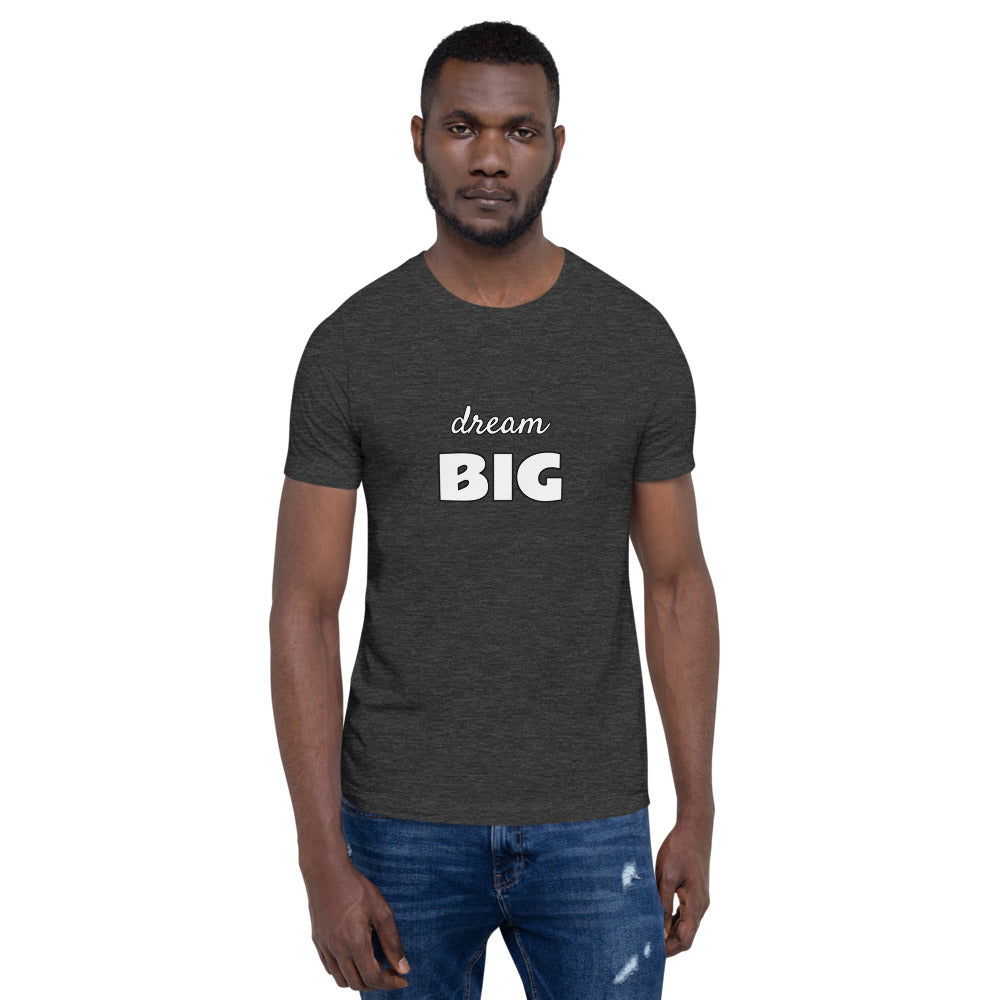 dream BIG - Short-Sleeve Unisex Tee