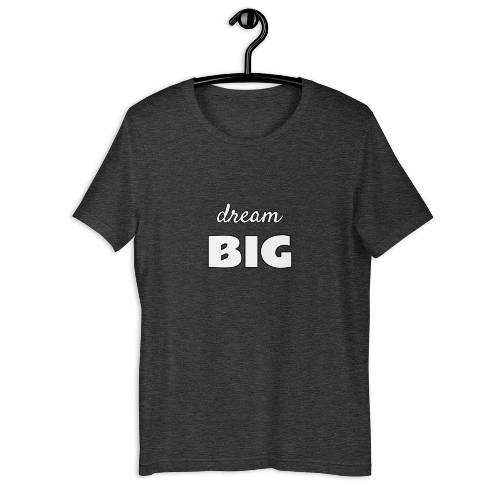 dream BIG - Short-Sleeve Unisex Tee