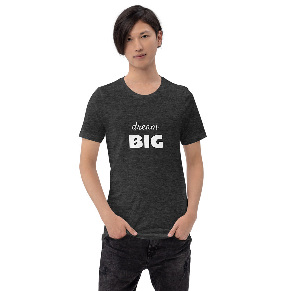 dream BIG - Short-Sleeve Unisex Tee