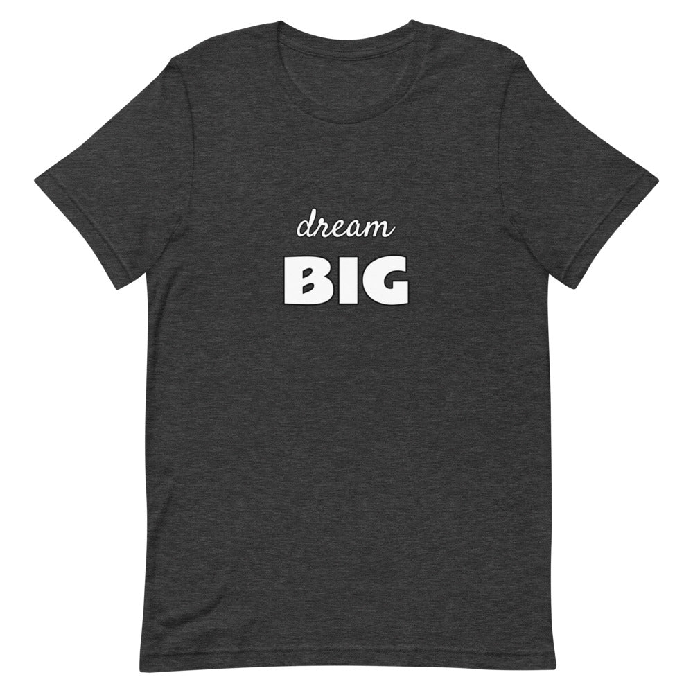 dream BIG - Short-Sleeve Unisex Tee
