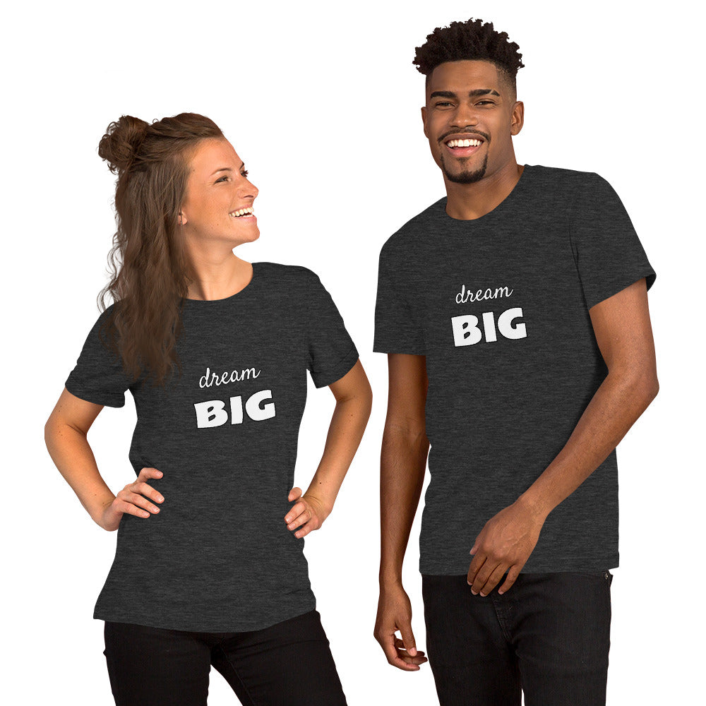 dream BIG - Short-Sleeve Unisex Tee