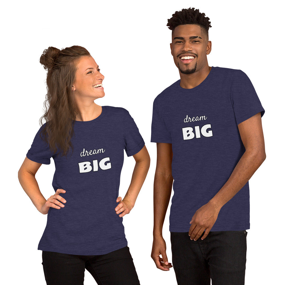 dream BIG - Short-Sleeve Unisex Tee