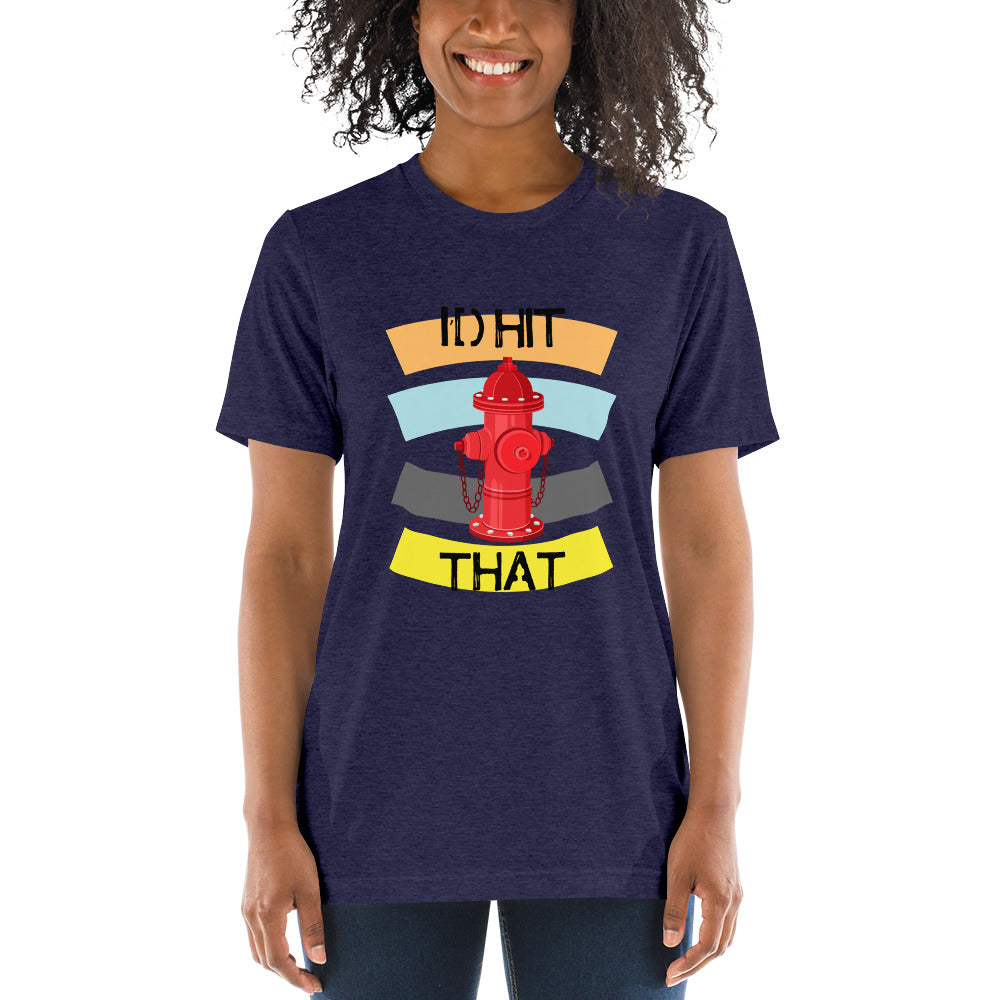 I'D HIT THAT Short sleeve t-shirt