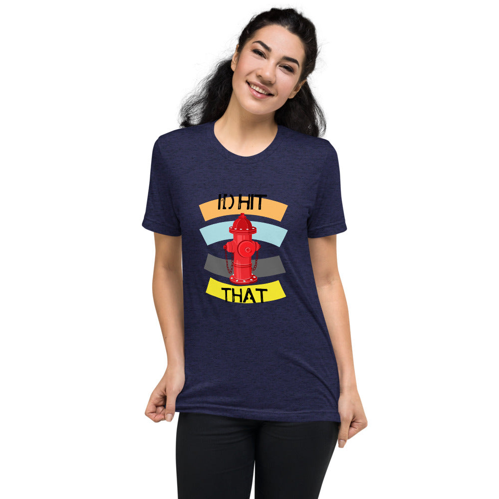 I'D HIT THAT Short sleeve t-shirt