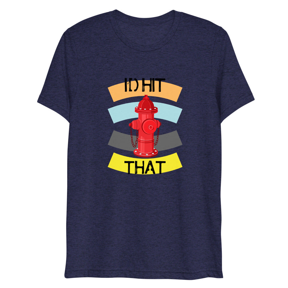 I'D HIT THAT Short sleeve t-shirt