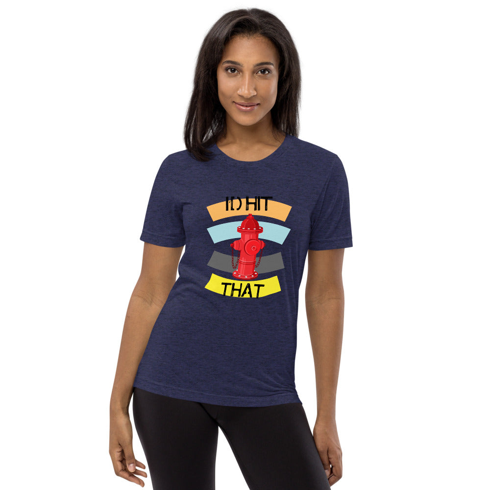 I'D HIT THAT Short sleeve t-shirt