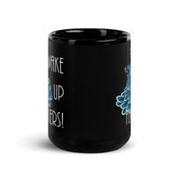 Wake up...Black Glossy Mug
