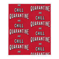 Quarantine and Chill - Throw Blanket