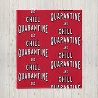 Quarantine and Chill - Throw Blanket
