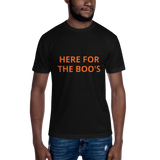 HERE FOR THE BOO'S Tee