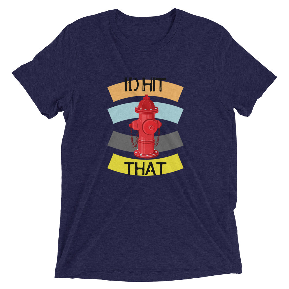 I'D HIT THAT Short sleeve t-shirt